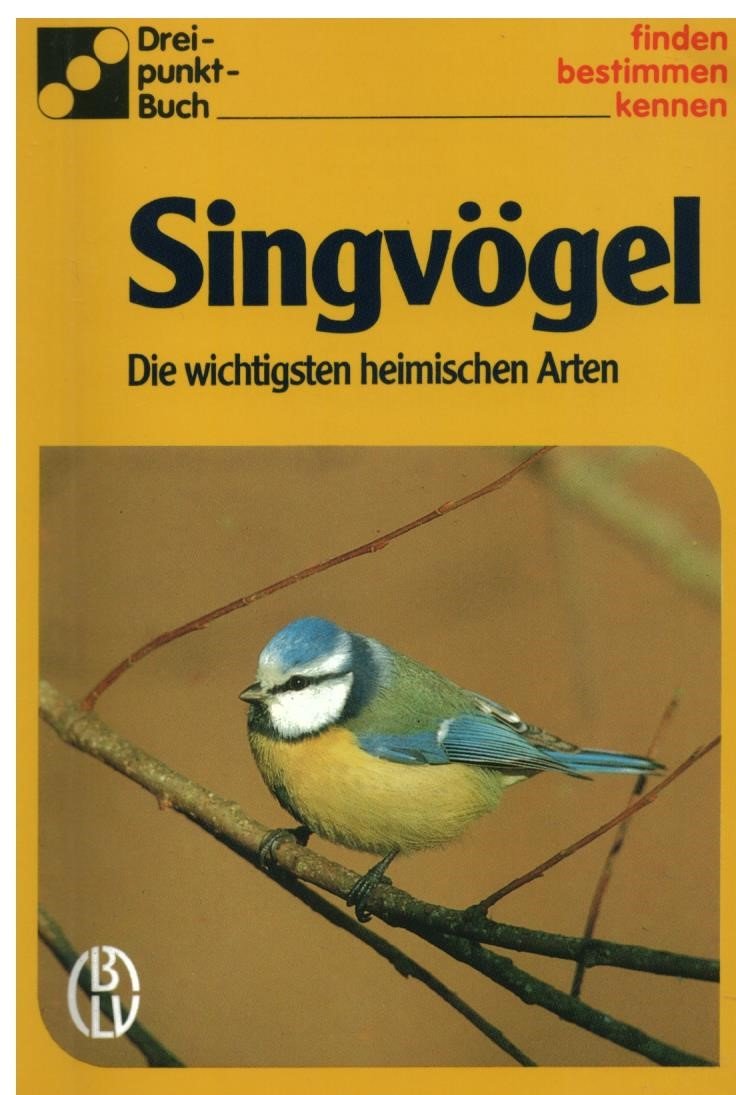 Dorothee Eisenreich, Singvögel die wichtigsten heimischen Arten, Aus der Reihe: "BLV Dreipunkt-Bestimmungsbuch. Kleinformatig. 63 S., kartoniert, BLV Dreipunkt Bestimmungsbuch finden, bestimmen, kennen