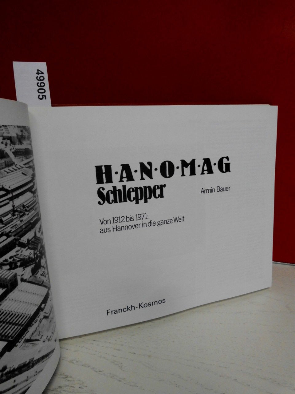 Hanomag- Schlepper. Von 1912 bis 1971: aus Hannover in die ganze Welt