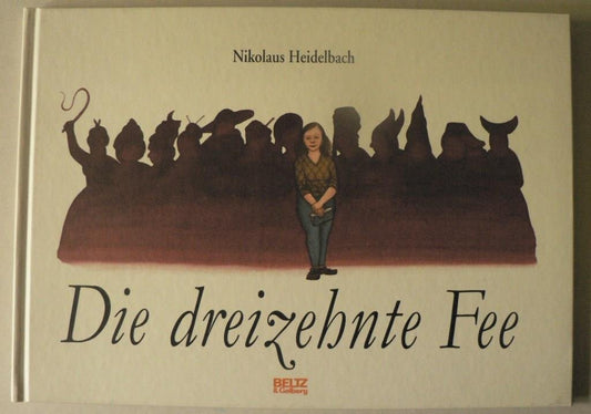 Die dreizehnte Fee: Mit d. Text d. Märchens 'Dornröschen'