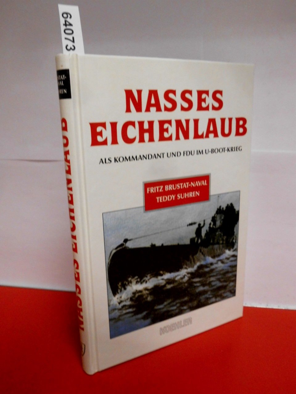 Nasses Eichenlaub: Als Kommandant und Fdu im U-Boot-Krieg