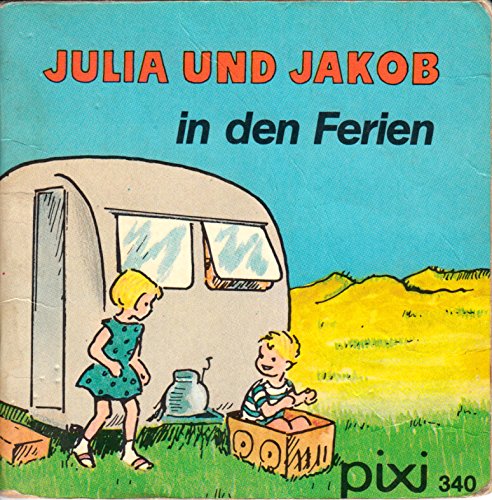 JULIA UND JAKOB in den Ferien - Pixi-Buch Nr. 340 - Einzeltitel aus Pixi-Serie 19 + 45
