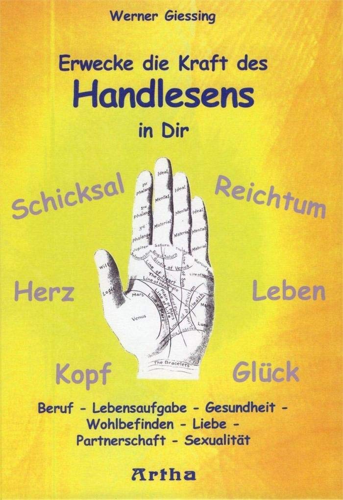 Erwecke die Kraft des Handlesens in Dir: Beruf - Lebensaufgabe - Gesundheit - Wohlbefinden - Liebe - Partnerschaft - Sexualität