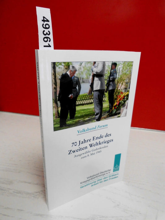 70 Jahre Ende des Zweiten Weltkrieges: Ausgewählte Gedenkreden zum 8. Mai 1945 (Volksbund Forum)