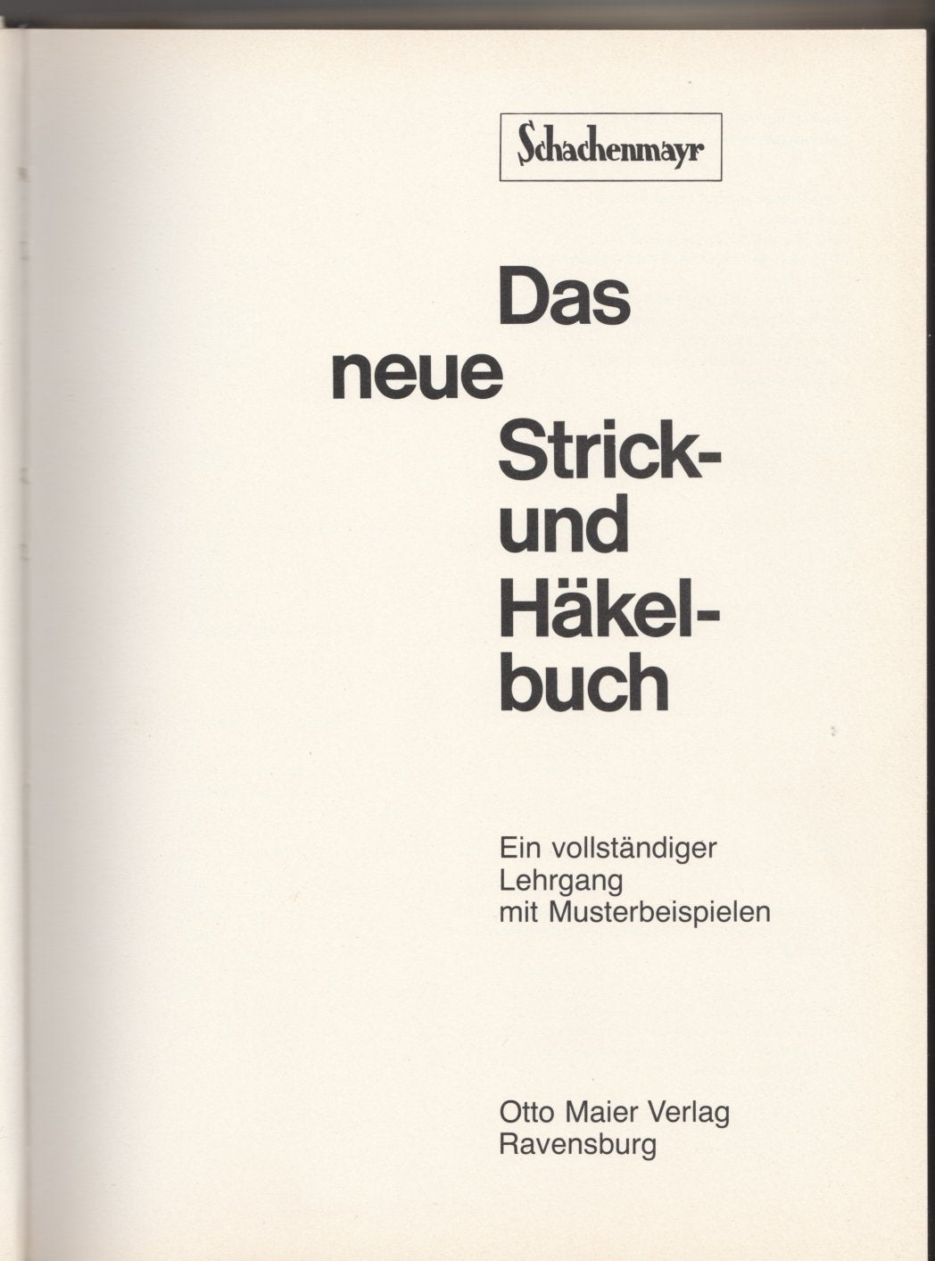 Das neue Strick- und Häkelbuch. Ein vollständiger Lehrgang mit Musterbeispielen.