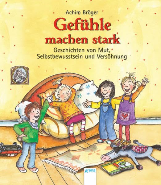 Gefühle machen stark: Geschichten von Mut, Selbstbewusstsein und Versöhnung