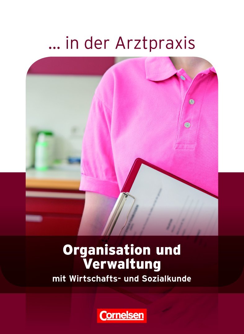 ... in der Arztpraxis - Aktuelle Ausgabe: Organisation und Verwaltung in der Arztpraxis - Schülerbuch
