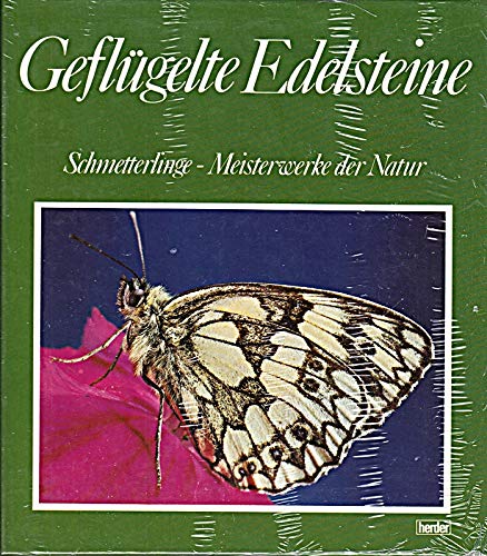 Geflügelte Edelsteine. Eine Plauderei über Schmetterlinge, die Meisterwerke der Natur