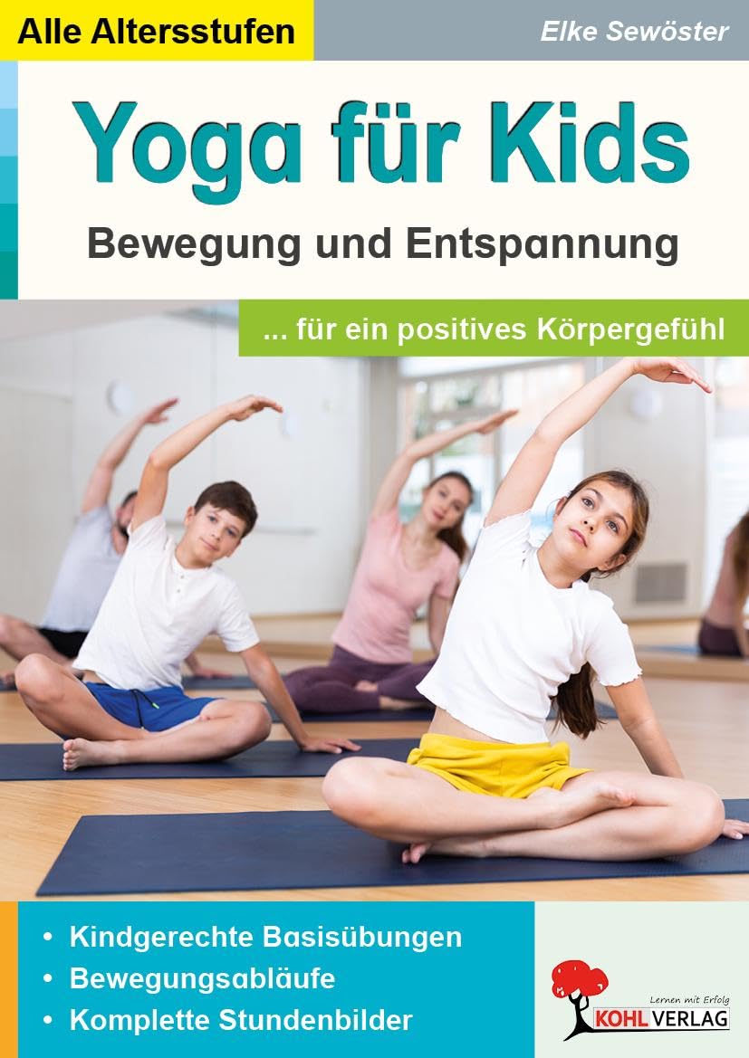 Yoga für Kids: Entspannungsübungen in KiGa & Grundschule: Bewegung & Entspannung in KiGa, Vor- und Grundschule