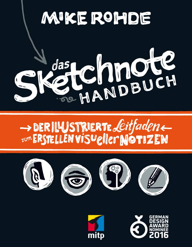 Das Sketchnote Handbuch: Der illustrierte Leitfaden zum Erstellen visueller Notizen (mitp Kreativ)