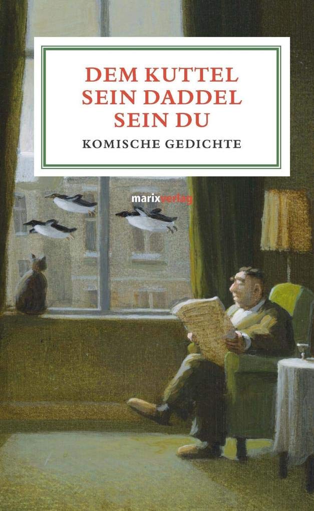 Dem Kuttel sein Daddel sein Du: Vollversammlung der Meister komischer Lyrik (Literatur (Leinen))