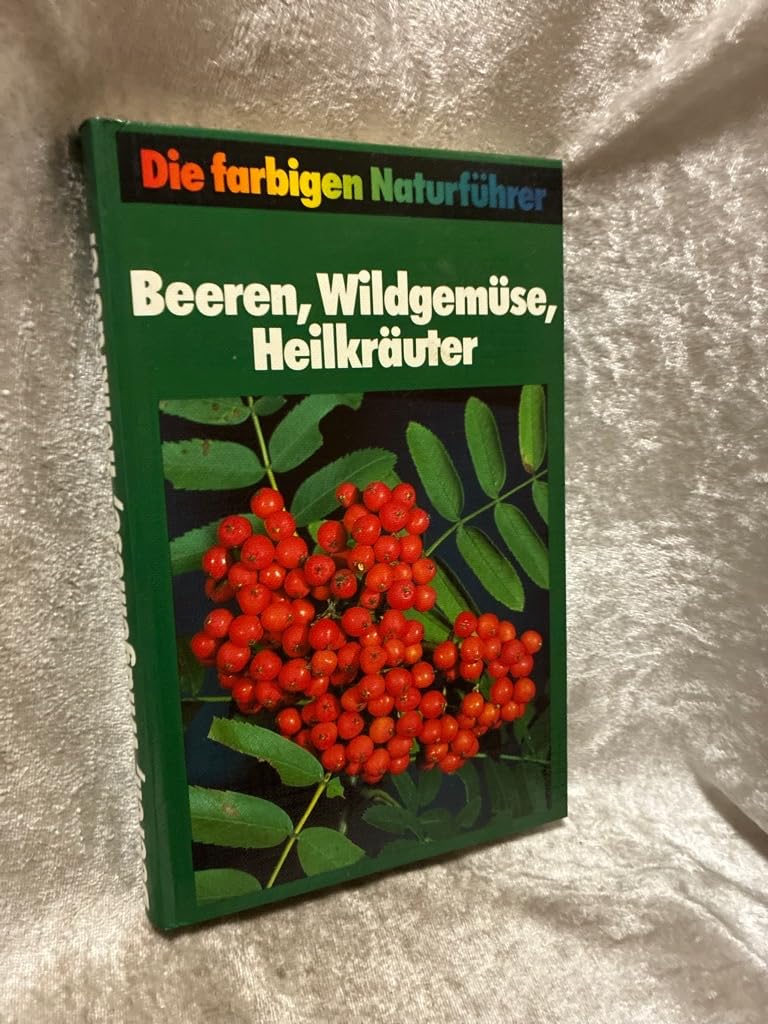Die farbigen Naturführer. Beeren, Wildgemüse, Heilkräuter. Hrsg. von Gunter Steinbach. Ill. von Monika Hänel u. Fritz Wendler. Beratung von Paul Bauer.