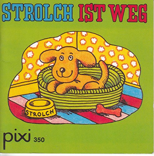 Strolch ist weg - Ein Pixi-Buch 350 - Einzeltitel aus Pixi hat Geburtstag - 50 Pixi-Bücher aus 50 Jahren -