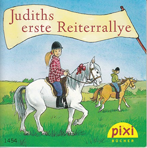 Judiths erste Reiterrallye - Pixi-Buch 1454 (Einzeltitel) aus Pixi-Serie 163