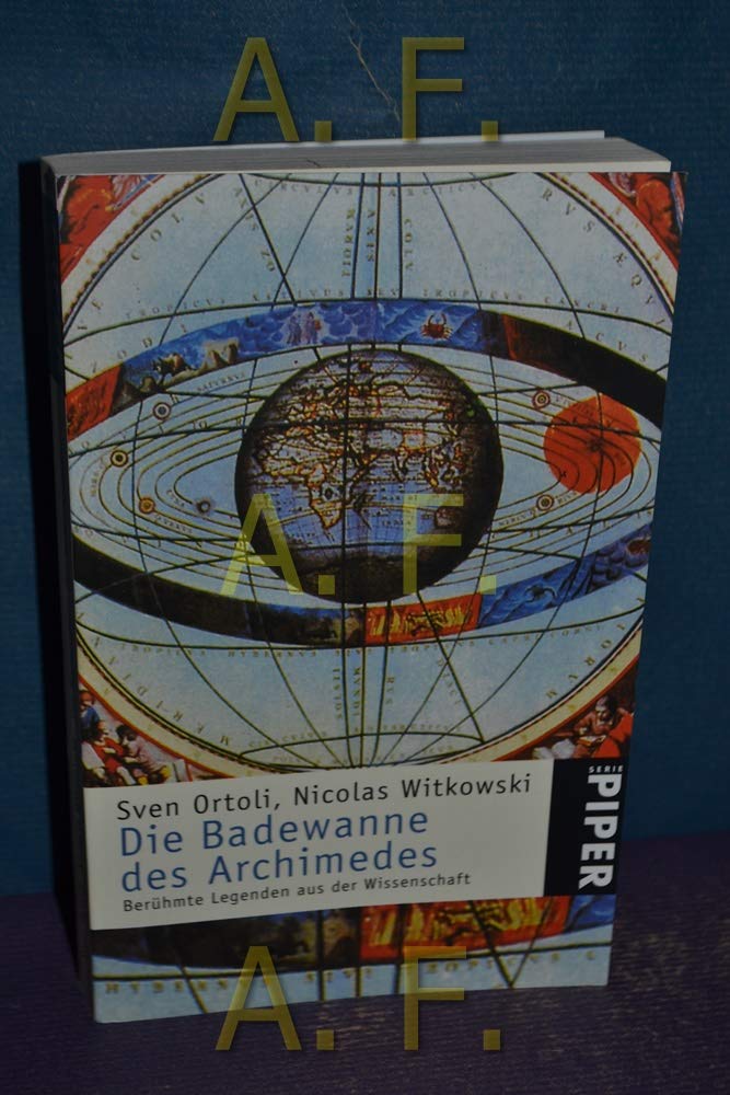 Die Badewanne des Archimedes: Berühmte Legenden aus der Wissenschaft (Piper Taschenbuch)