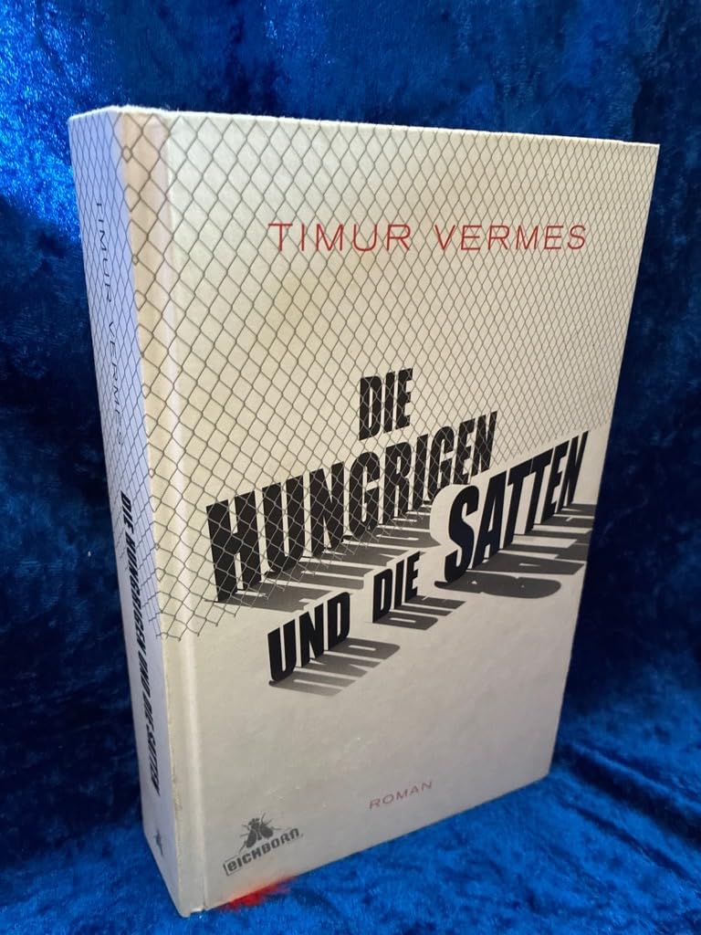 Die Hungrigen und die Satten: Roman