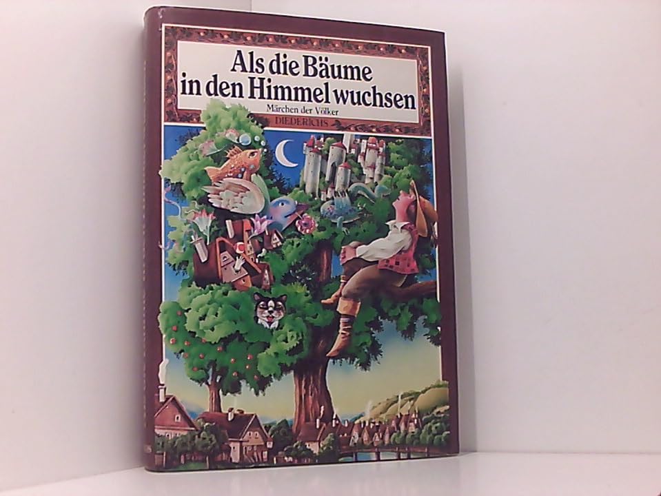 Als die Bäume in den Himmel wuchsen. Märchen der Völker