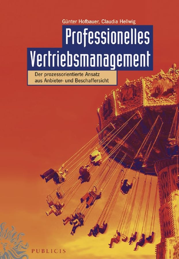 Professionelles Vertriebsmanagement. Der prozessorientierte Ansatz aus Anbieter- und Beschaffersicht