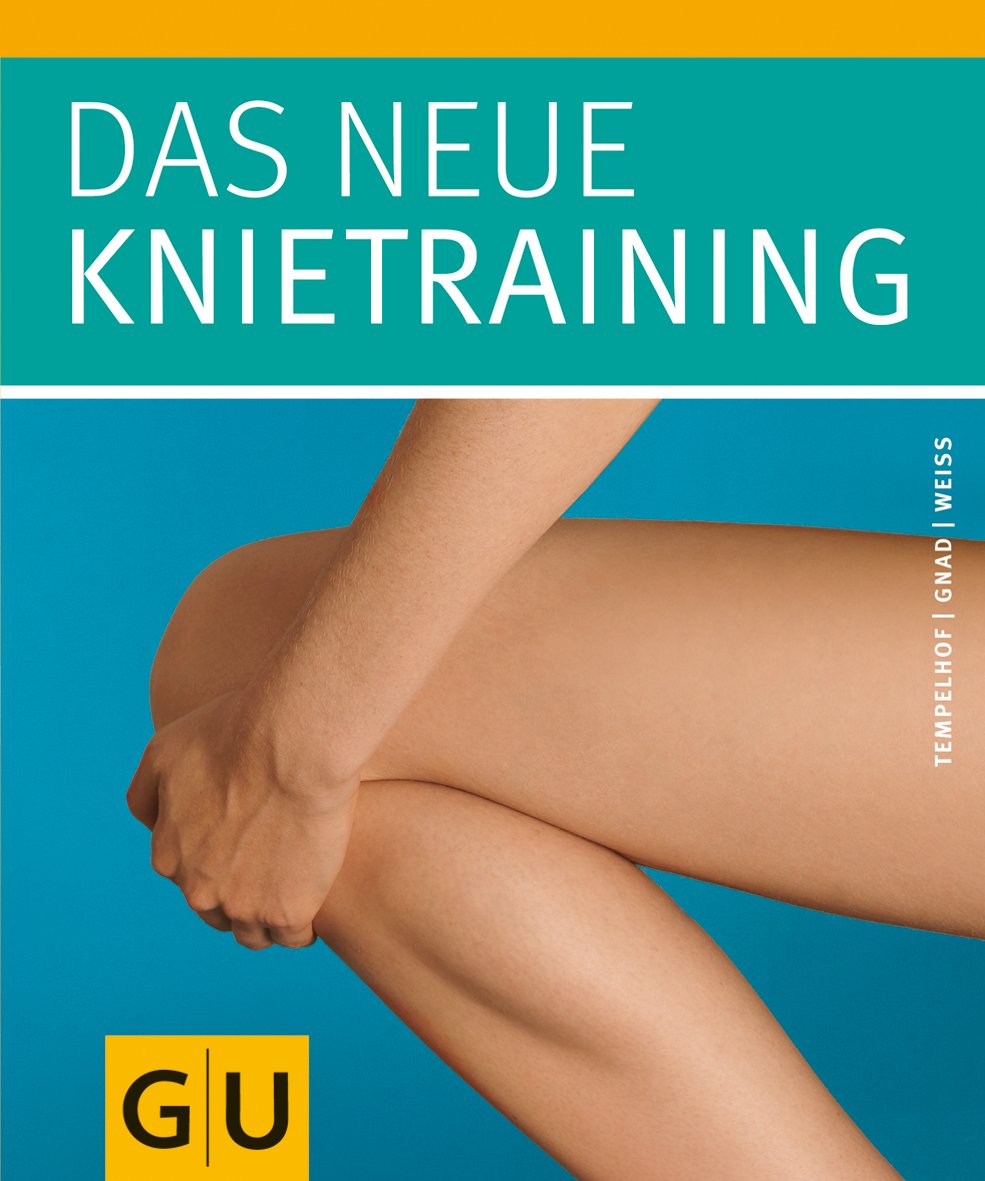 Das neue Knietraining (GU Einzeltitel Gesundheit/Alternativheilkunde)