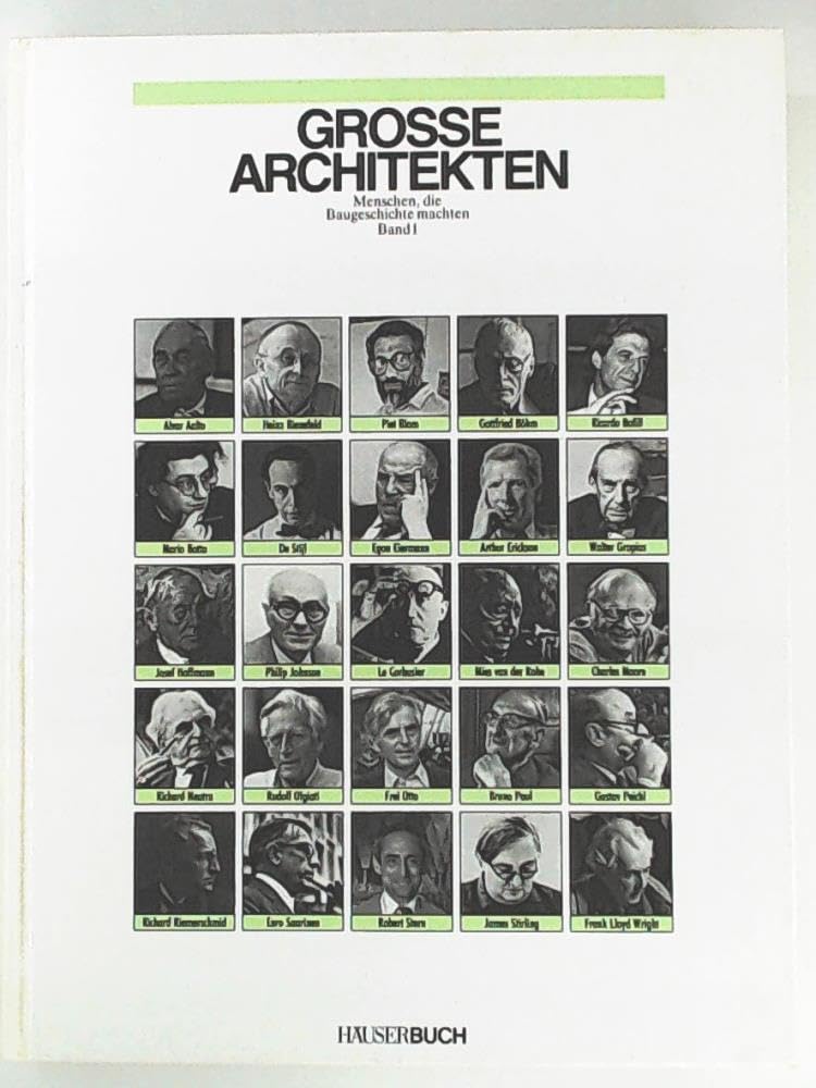 Grosse Architekten Band 1 - Menschen, die Baugeschichte machten (Häuserbuch)