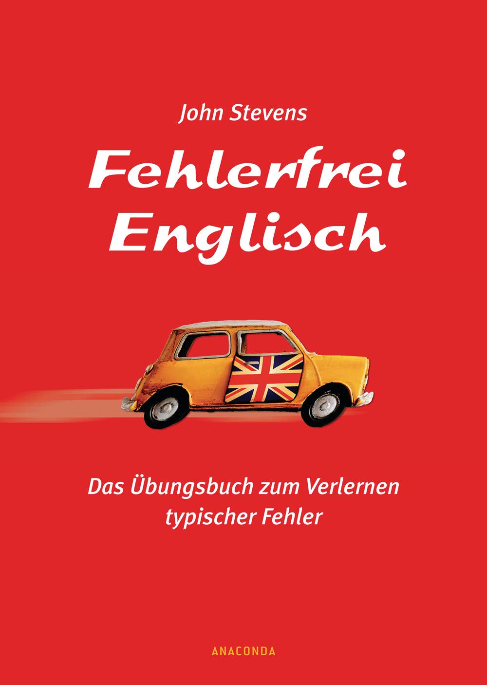 Fehlerfrei Englisch. Das Übungsbuch zum Verlernen typischer Fehler: Wortschatz, Grammatik, Präpositionen. Englisch lernen und verbessern speziell für Deutsche