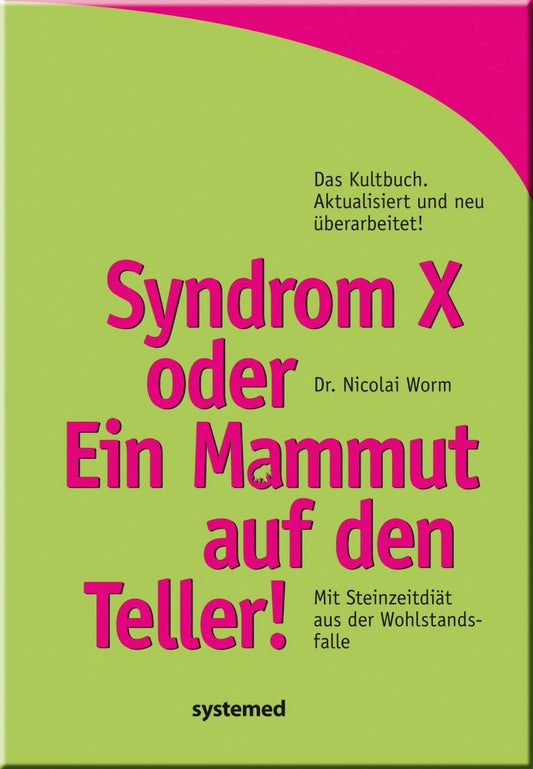 Syndrom X oder Ein Mammut auf dem Teller!: Mit Steinzeitdiät aus der Wohlstandsfalle