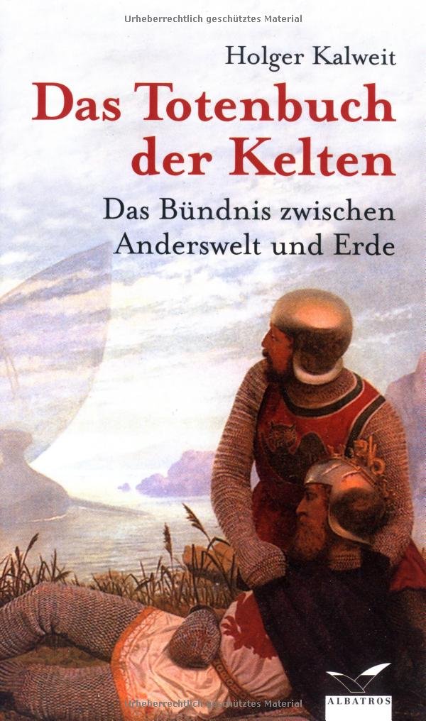Das Totenbuch der Kelten: Das Bündnis zwischen Anderswelt und Erde (Albatros im Patmos Verlagshaus)