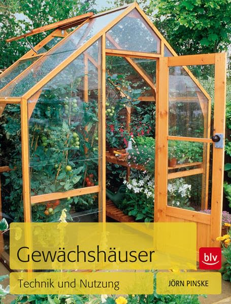 Gewächshäuser: Technik und Nutzung