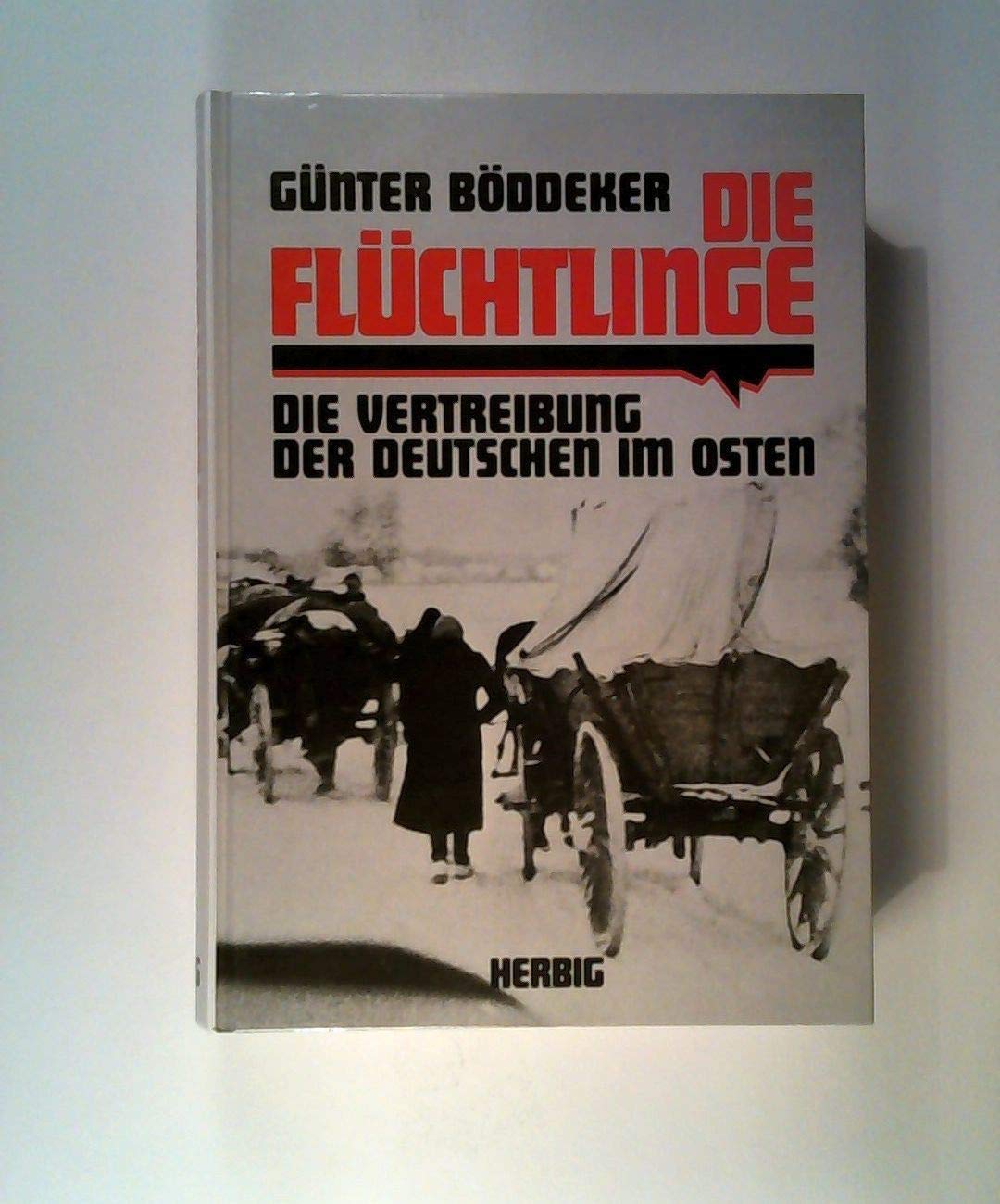 Die Flüchtlinge: Die Vertreibung der Deutschen im Osten