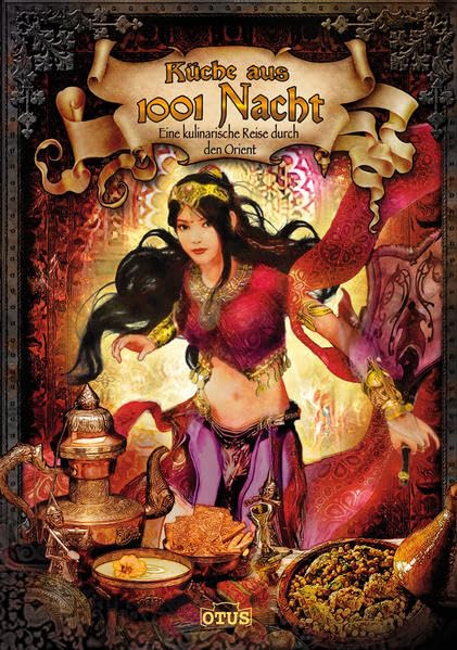 Küche aus 1001 Nacht: Eine kulinarische Reise durch den Orient