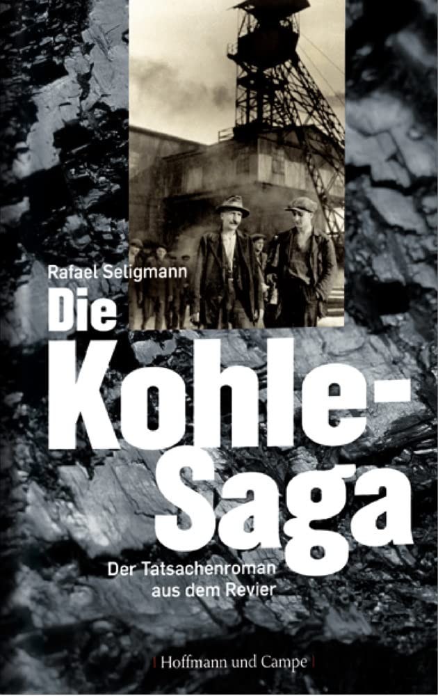 Die Kohle-Saga: Der Tatsachenroman aus dem Revier