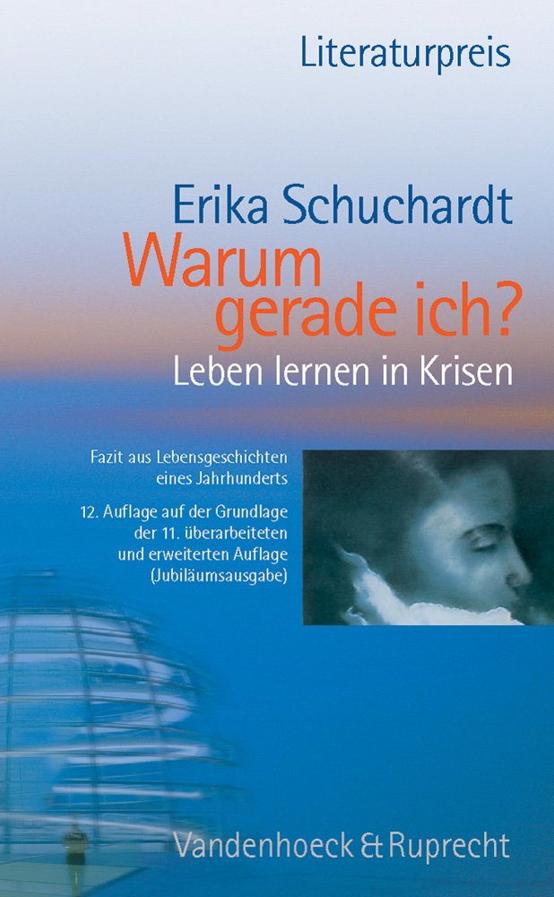 Warum gerade ich...?: Leben lernen in Krisen - Leiden und Glaube. Fazit aus Lebensgeschichten eines Jahrhunderts
