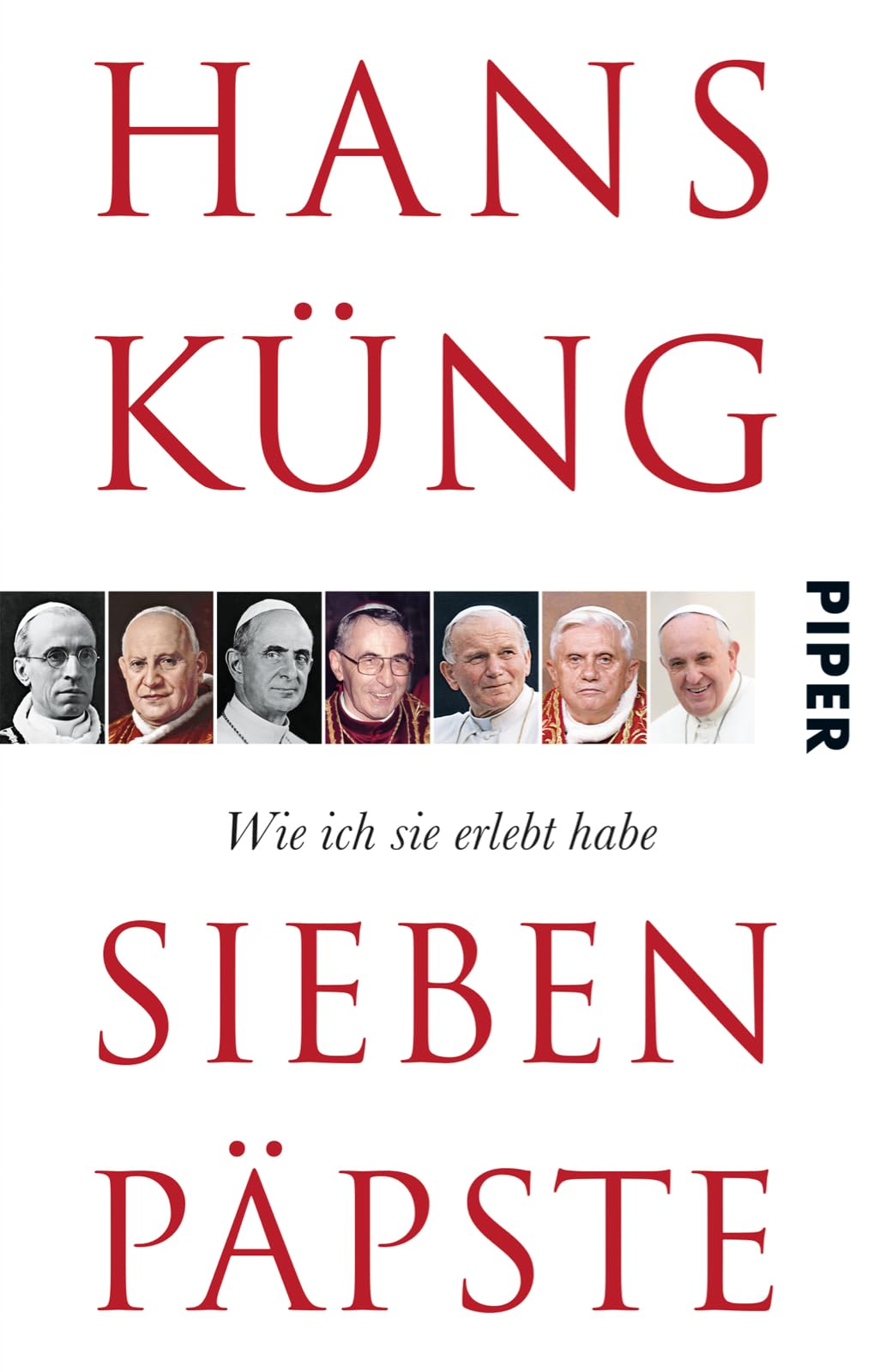 Sieben Päpste: Wie ich sie erlebt habe