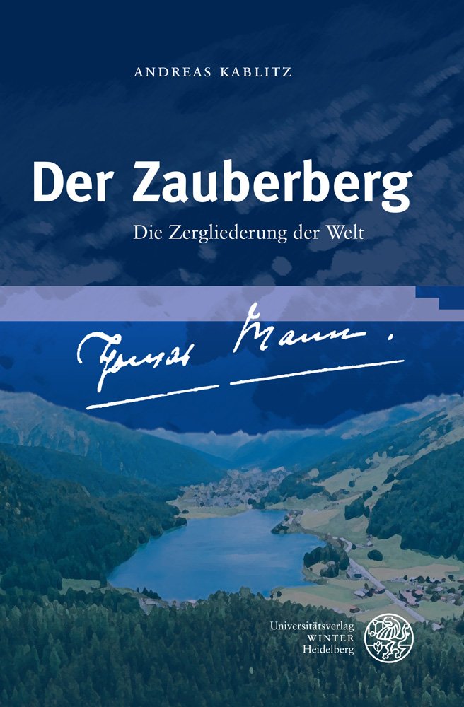 Der Zauberberg: Die Zergliederung der Welt (Neues Forum für Allgemeine und Vergleichende Literaturwissenschaft, Band 55)