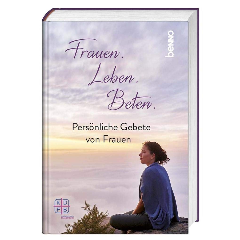 Frauen. Leben. Beten.: Persönliche Gebete von Frauen