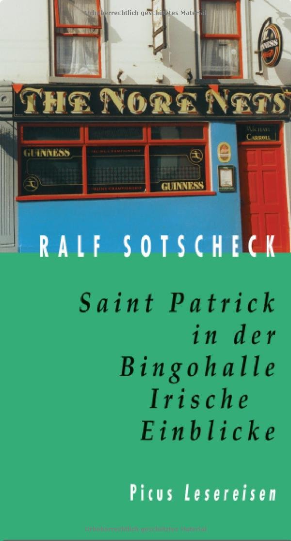Saint Patrick in der Bingohalle: Irische Einblicke (Picus Lesereisen)