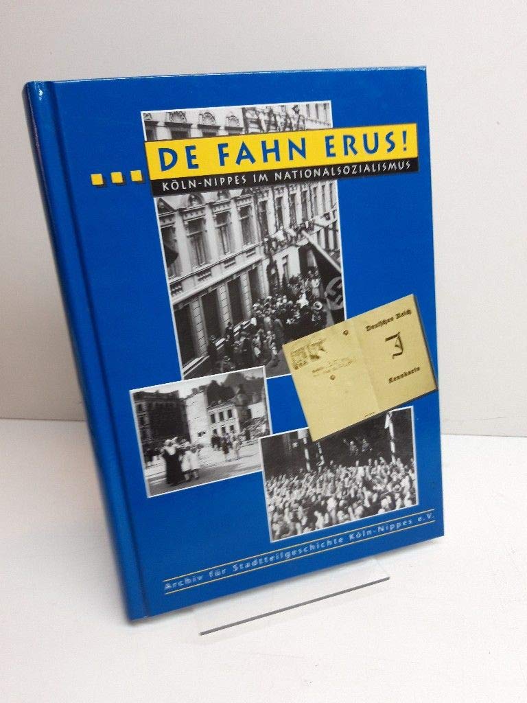 De Fahn erus! - Köln-Nippes im Nationalsozialismus