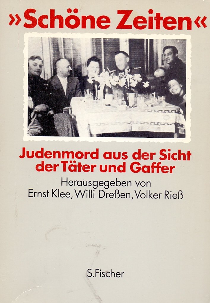 "Schöne Zeiten" - Judenmord aus der Sicht der Täter und Gaffer