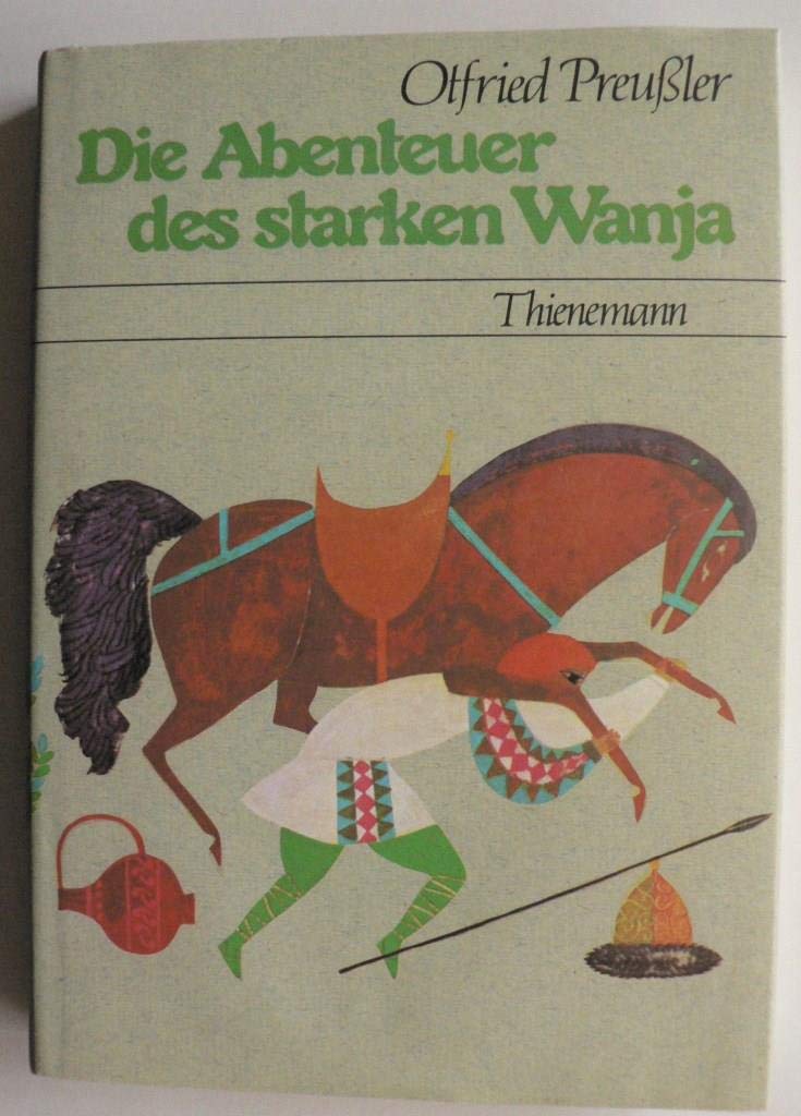 Die Abenteuer des starken Wanja: Ausgezeichnet mit dem Holländischen Jugendbuchpreis 'Der silberne Griffel' 1972 und auf der Auswahlliste zum Deutschen Jugendliteraturpreis.