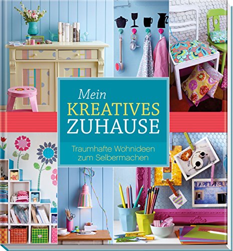 Mein kreatives Zuhause: Traumhafte Wohnideen zum Selbermachen