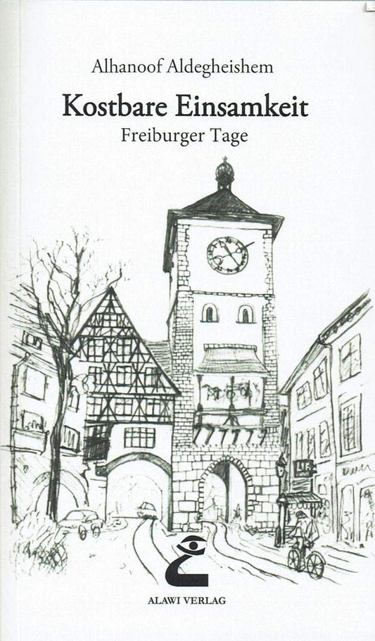 Kostbare Einsamkeit: Freiburger Tage