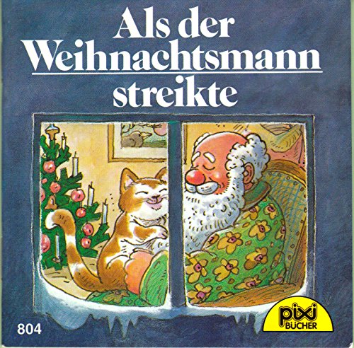 Als der Weihnachtsmann streikte - Pixi-Buch Nr. 804 - Einzeltitel aus PIXI-Weihnachtsserie 11 -