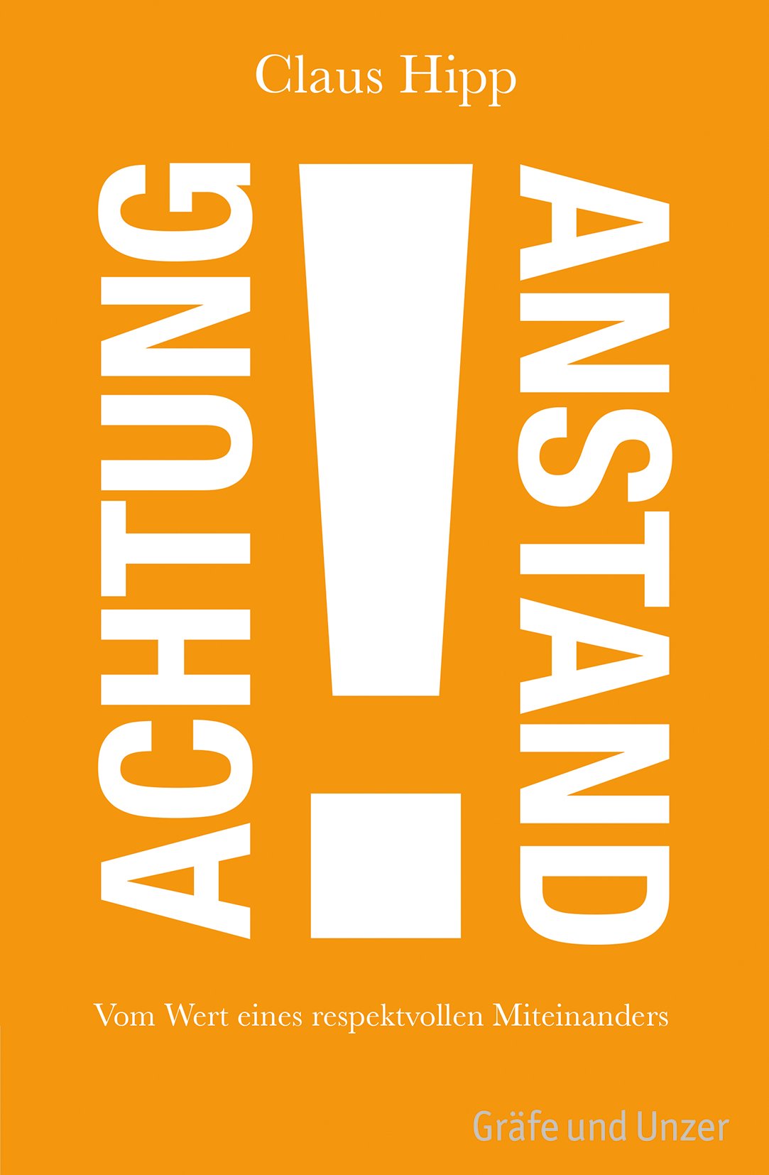 Achtung Anstand!: Vom Wert eines respektvollen Miteinanders
