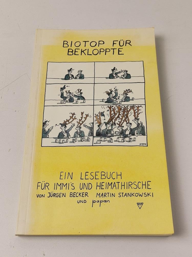 Biotop für Bekloppte. Ein Lesebuch für Immis und Heimathirsche