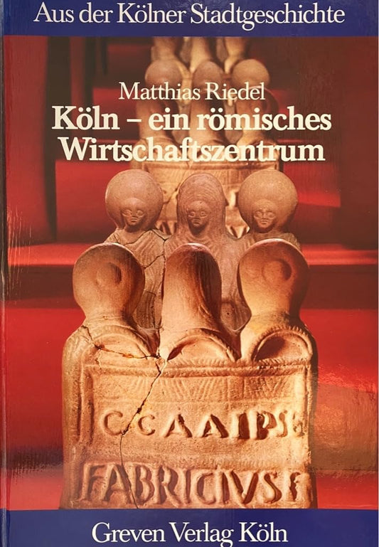 Köln, ein römisches Wirtschaftszentrum