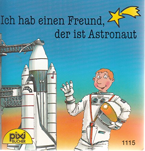 Ich hab einen Freund, der ist Astronaut - Pixi-Buch Nr. 1115 - Einzeltitel aus PIXI-Serie 131 (aus Kassette)
