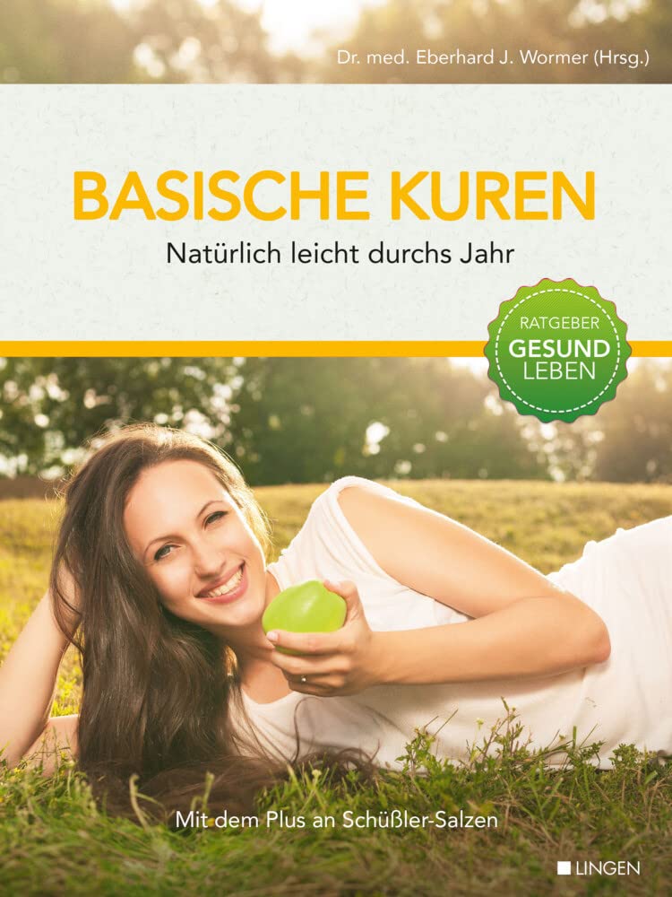 Basische Kuren - Natürlich leicht durchs Jahr: Gesundheitsratgeber zur Säure-Basen-Balance