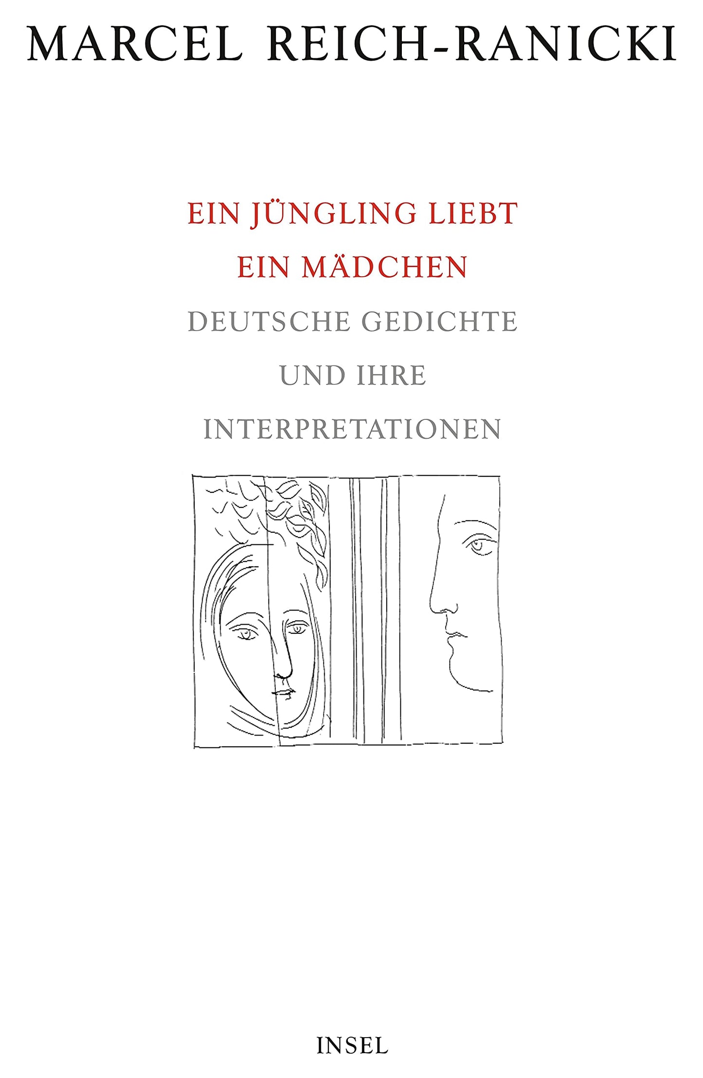 Ein Jüngling liebt ein Mädchen: Deutsche Gedichte und ihre Interpretationen
