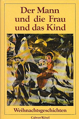 Der Mann und die Frau und das Kind. Weihnachtsgeschichten