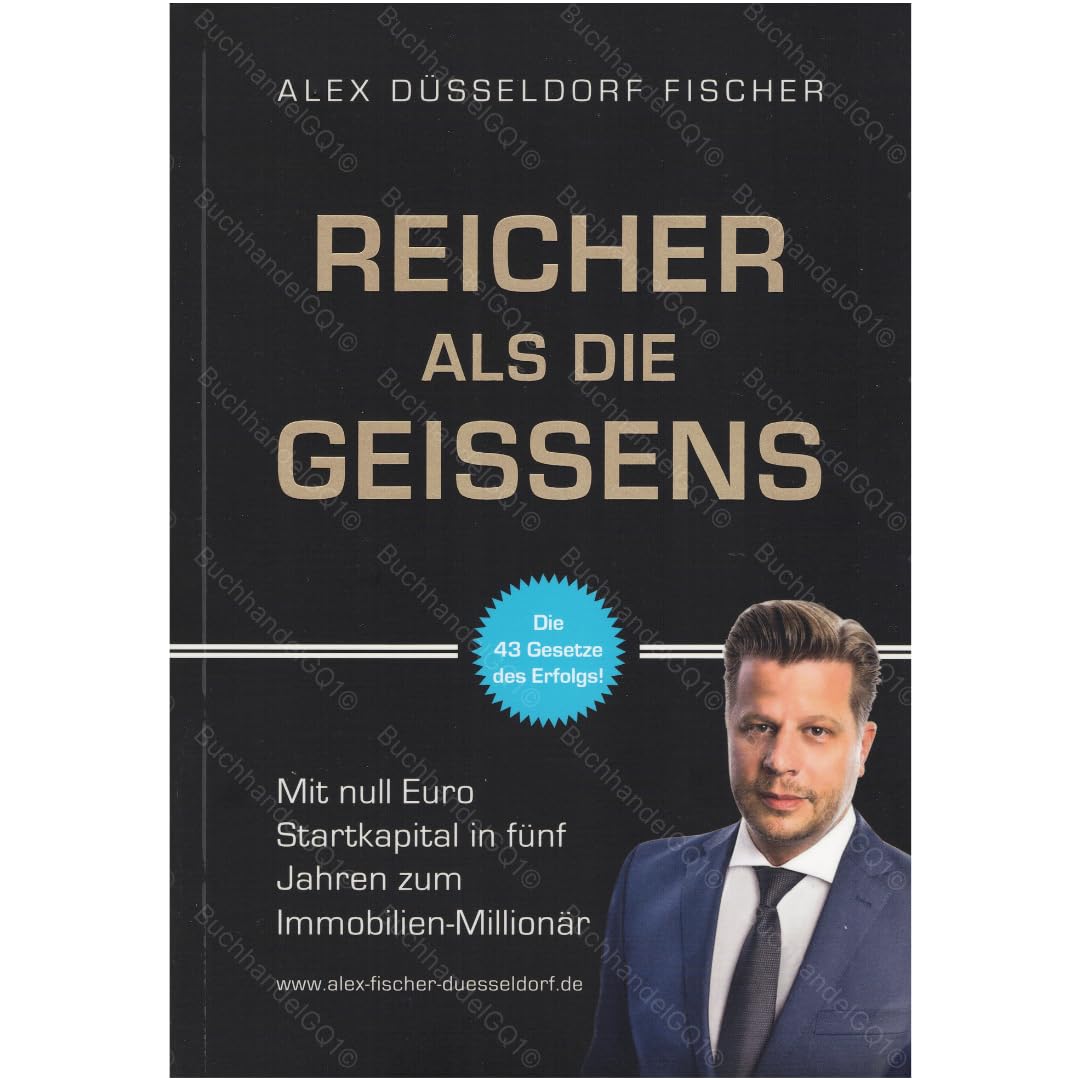 Reicher als die Geissens – Mit null Euro Startkapital zum Immobilien-Millionär | Finanzielle Freiheit & Erfolgsgesetze | Buch von Alex Düsseldorf Fischer