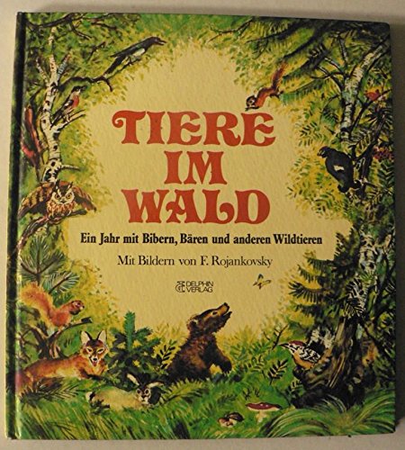 Tiere im Wald. Ein Jahr mit Bibern, Bären und anderen Wildtieren